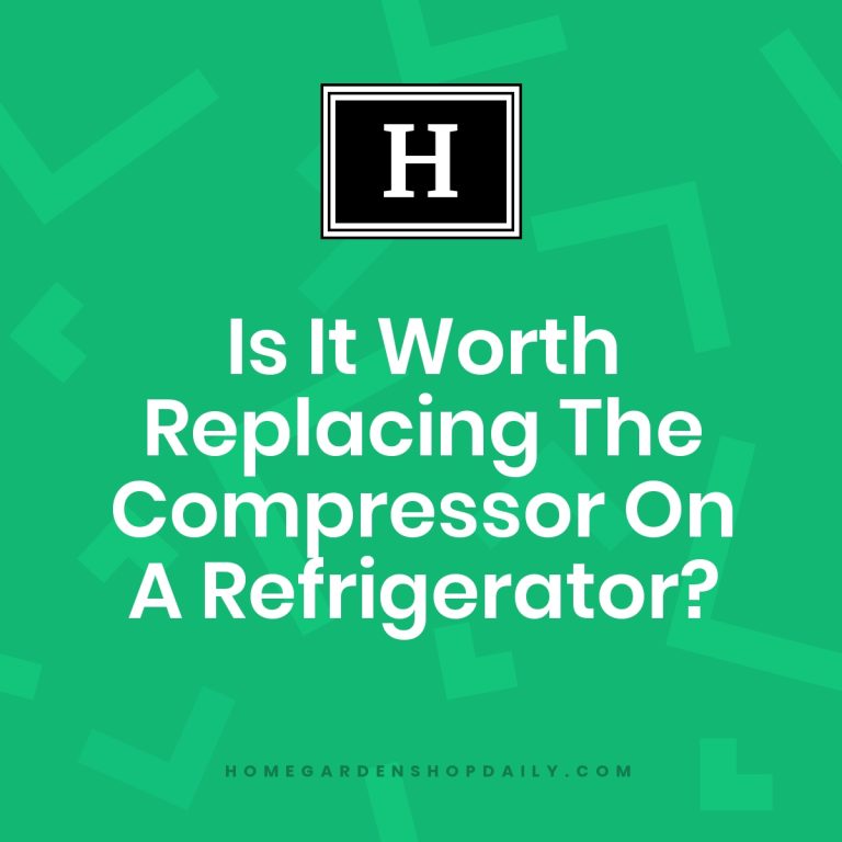Is It Worth Replacing The Compressor On A Refrigerator? Home & Garden